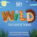 Cover Image for My WILD First Day of School -- Dennis Mathew, Paperback