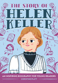Cover Image for The Story of Helen Keller: An Inspiring Biography for Young Readers -- Christine Platt, Paperback