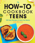 Cover Image for The How-To Cookbook for Teens: 100 Easy Recipes to Learn the Basics -- Julee Morrison, Paperback