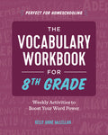 Cover Image for The Vocabulary Workbook for 8th Grade: Weekly Activities to Boost Your Word Power -- Kelly Anne McLellan, Paperback