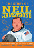 Cover Image for The Story of Neil Armstrong: An Inspiring Biography for Young Readers -- Sarah L. Thomson, Paperback