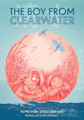 Cover Image for The Boy from Clearwater: Book 1 -- Yu Pei-Yun, Paperback