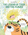 Cover Image for The Legend of Tiger and Tail-Flower -- Lee Gee Eun, Hardcover