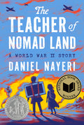 Cover Image for The Teacher of Nomad Land: A World War II Story -- Daniel Nayeri, Hardcover
