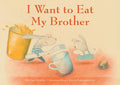 Cover Image for I Want to Eat My Brother -- Hélène Gaudy, Hardcover