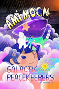 Cover Image for Ami Moon and the Galactic Peacekeepers: Book One Volume 1 -- Frances Lee, Hardcover