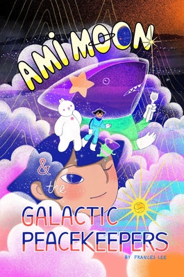 Cover Image for Ami Moon and the Galactic Peacekeepers: Book One Volume 1 -- Frances Lee, Paperback
