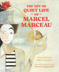 Cover Image for The Not So Quiet Life of Marcel Marceau -- Jenn Bailey, Hardcover
