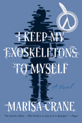 Cover Image for I Keep My Exoskeletons to Myself -- Crane, Paperback