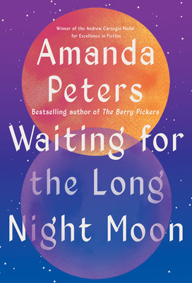 Cover Image for Waiting for the Long Night Moon: Stories -- Amanda Peters, Hardcover
