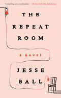 Cover Image for The Repeat Room -- Jesse Ball, Paperback