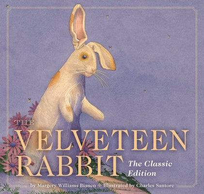 Cover Image for The Velveteen Rabbit: The Classic Edition -- Margery Williams, Hardcover