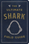 Cover Image for The Ultimate Shark Field Guide: The Ocean Explorer's Handbook -- Julius Csotonyi, Leather