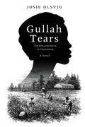 Cover Image for Gullah Tears: The Enslaved Souls of Charleston -- Josie Olsvig, Paperback