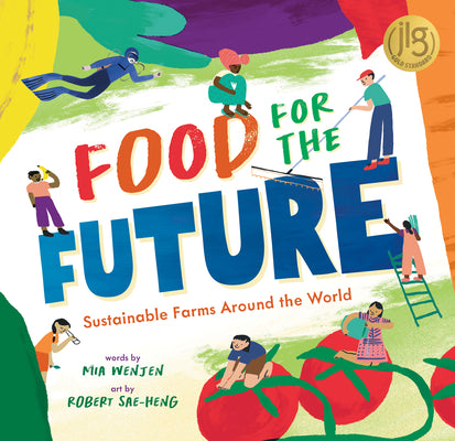 Cover Image for Food for the Future: Sustainable Farms Around the World -- Mia Wenjen, Paperback