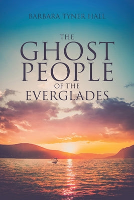 Cover Image for The Ghost People of The Everglades -- Barbara Tyner Hall, Paperback