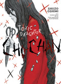 Cover Image for Toxic Daughter: Chi-Chan -- Shuzo Oshimi, Paperback