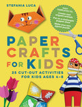 Cover Image for Paper Crafts for Kids: 25 Cut-Out Activities for Kids Ages 4-8 -- Stefania Luca, Paperback