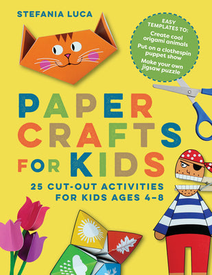 Cover Image for Paper Crafts for Kids: 25 Cut-Out Activities for Kids Ages 4-8 -- Stefania Luca, Paperback