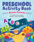 Cover Image for Preschool Activity Book Ocean Animals: 75 Games to Learn Letters, Numbers, Colors, and Shapes -- Kailan Carr, Paperback