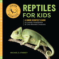 Cover Image for Reptiles for Kids: A Junior Scientist's Guide to Lizards, Amphibians, and Cold-Blooded Creatures -- Michael G. Starkey, Paperback