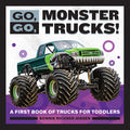 Cover Image for Go, Go, Monster Trucks!: A First Book of Trucks for Toddlers -- Bonnie Rickner Jensen, Paperback
