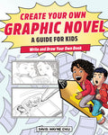 Cover Image for Create Your Own Graphic Novel: A Guide for Kids: Write and Draw Your Own Book -- David Wayne Chiu, Paperback