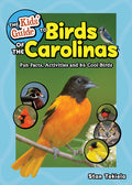 Cover Image for The Kids' Guide to Birds of the Carolinas: Fun Facts, Activities and 86 Cool Birds -- Stan Tekiela, Paperback