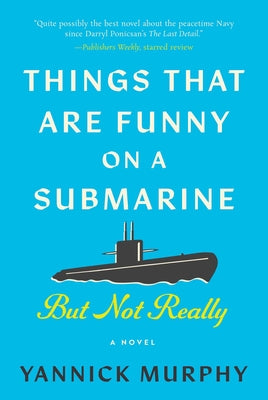 Cover Image for Things That Are Funny on a Submarine But Not Really -- Yannick Murphy, Hardcover