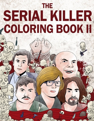 Cover Image for The Serial Killer Coloring Book II: An Adult Coloring Book Full of Notorious Serial Killers -- Jack Rosewood, Paperback