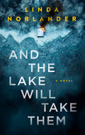 Cover Image for And the Lake Will Take Them -- Linda Norlander, Paperback