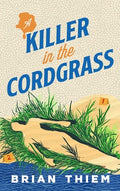 Cover Image for A Killer in the Cordgrass -- Brian Thiem, Paperback