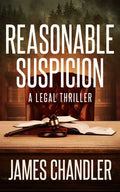 Cover Image for Reasonable Suspicion: A Legal Thriller -- James Chandler, Paperback