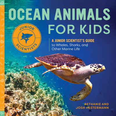 Cover Image for Ocean Animals for Kids: A Junior Scientist's Guide to Whales, Sharks, and Other Marine Life -- Bethanie Hestermann, Paperback