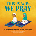 Cover Image for This Is Why We Pray: A Story about Islam, Salah, and Dua -- Ameenah Muhammad-Diggins, Paperback