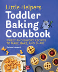 Cover Image for Little Helpers Toddler Baking Cookbook: Sweet and Savory Recipes to Make, Bake, and Share -- Barbara Lamperti, Paperback