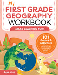 Cover Image for My First Grade Geography Workbook: 101 Games & Activities to Support First Grade Geography Skills -- Molly Lynch, Paperback