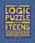 Cover Image for The Logic Puzzle Book for Teens: 100 Challenging Brain Games and Puzzles -- Chris King, Paperback