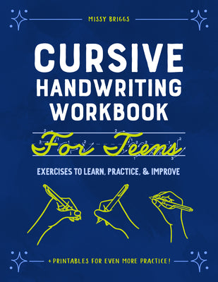 Cover Image for Cursive Handwriting Workbook for Teens: Exercises to Learn, Practice, and Improve -- Missy Briggs, Paperback
