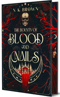 Cover Image for The Bounty of Blood and Nails: Deluxe Limited Edition -- N. K. Brown, Hardcover