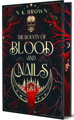 Cover Image for The Bounty of Blood and Nails: Deluxe Limited Edition -- N. K. Brown, Hardcover