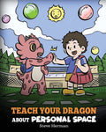 Cover Image for Teach Your Dragon About Personal Space: A Story About Personal Space and Boundaries -- Steve Herman, Paperback