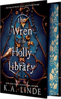 Cover Image for The Wren in the Holly Library (Deluxe Limited Edition): An Enemies-To-Lovers Romantasy in a Post-Monster-War New York City -- K. A. Linde, Hardcover
