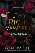Cover Image for Filthy Rich Vampires: Three Queens -- Geneva Lee, Paperback
