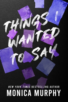 Cover Image for Things I Wanted to Say -- Monica Murphy, Paperback