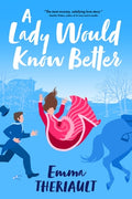 Cover Image for A Lady Would Know Better -- Emma Theriault, Paperback