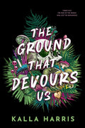 Cover Image for The Ground That Devours Us -- Kalla Harris, Paperback