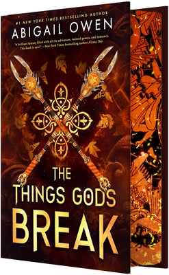 Cover Image for The Things Gods Break: A High-Stakes Greek Gods Romantasy -- Abigail Owen, Hardcover