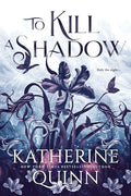 Cover Image for To Kill a Shadow -- Katherine Quinn, Paperback