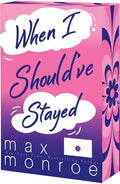 Cover Image for When I Should've Stayed -- Max Monroe, Paperback